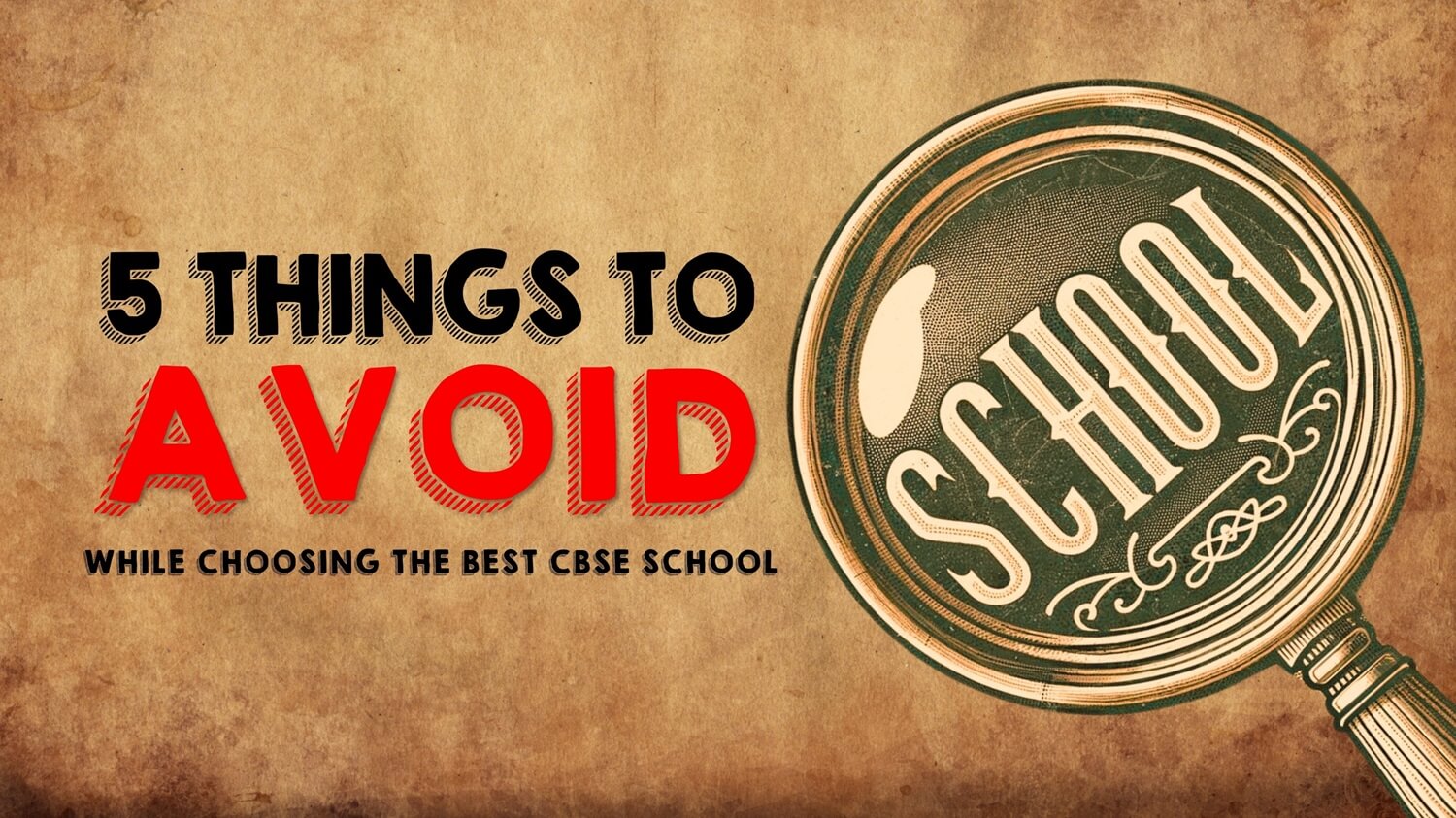 5 things to avoid while choosing the best CBSE school for your kid’s admission